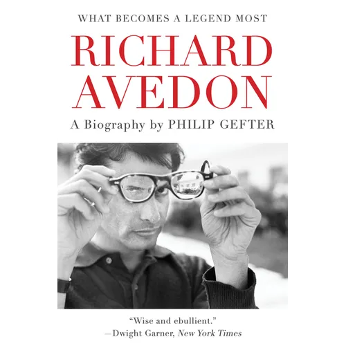 What Becomes a Legend Most: A Biography of Richard Avedon - Paperback
