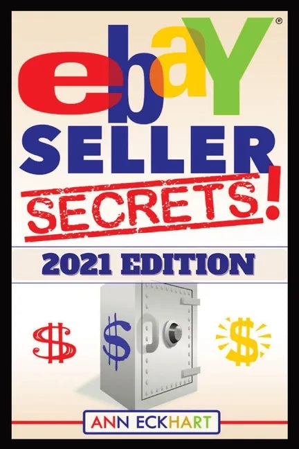 Ebay Seller Secrets 2021 Edition w/ Liquidation Sources: Tips & Tricks To Help You Take Your Reselling Business To The Next Level - Paperback