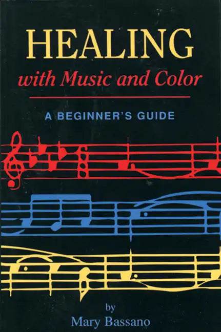 Healing with Music and Color: A Beginner's Guide - Paperback