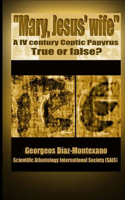 Coptic papyrus about "Mary, Jesus' wife" Real or forgery?: The first paleographical report of the papyri of the "Gospel of the wife of Jesus", which i - Paperback