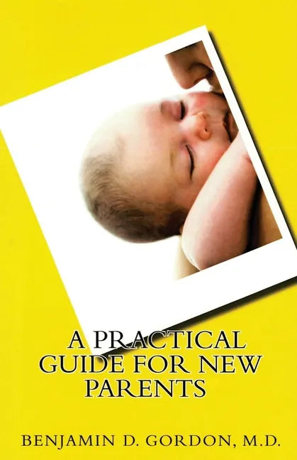 A Practical Guide for New Parents - Paperback