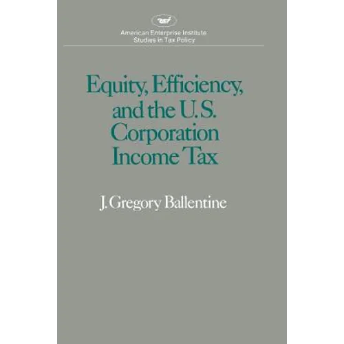 Equity Efficiency and the United States Corporation Income Tax - Paperback