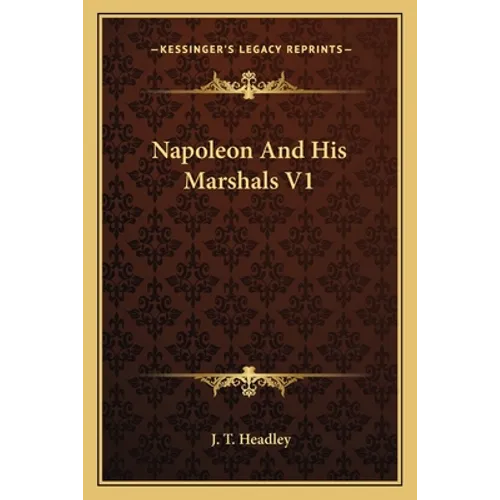 Napoleon And His Marshals V1 - Paperback