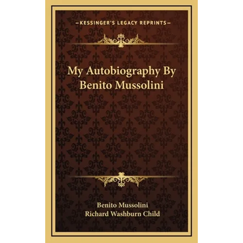My Autobiography By Benito Mussolini - Hardcover