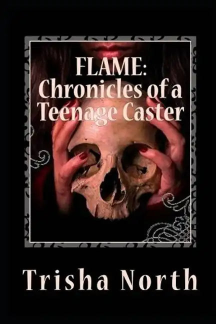 Flame: Chronicles of a Teenage Caster - Paperback