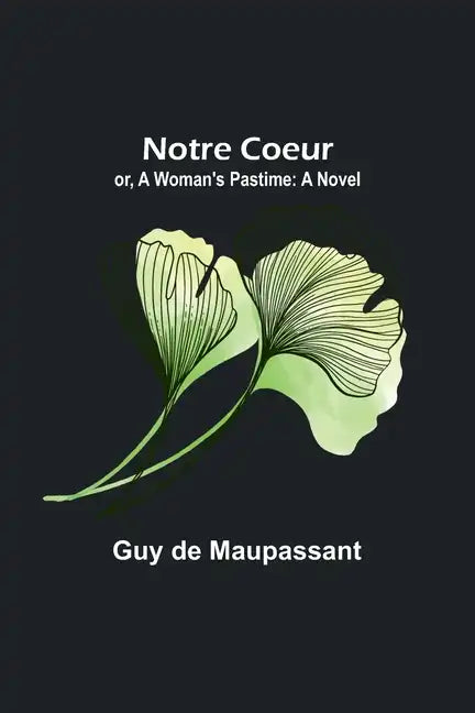 Notre Coeur; or, A Woman's Pastime - Paperback