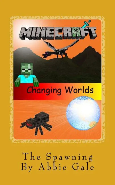 Minecraft Changing Worlds The Spawning: Minecraft Changing Worlds The Spawning - Paperback