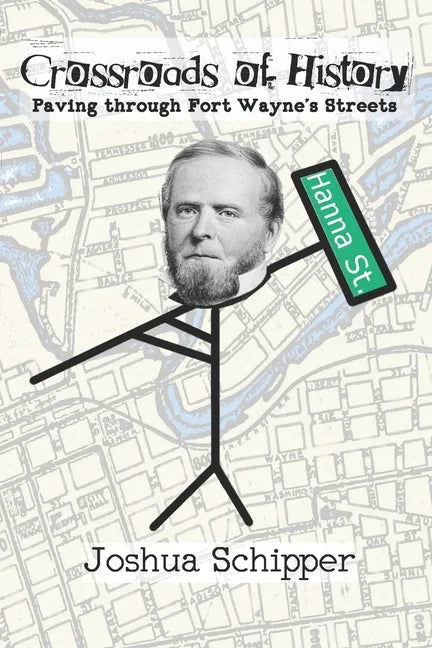 Crossroads of History: Paving through Fort Wayne's Streets - Paperback