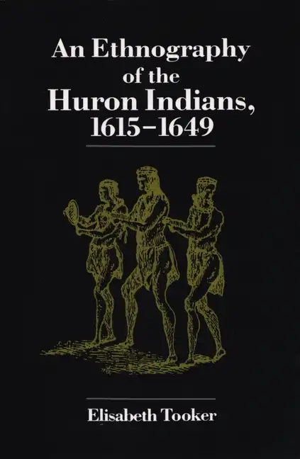 Ethnography of the Huron Indians: 1615-1649 - Paperback