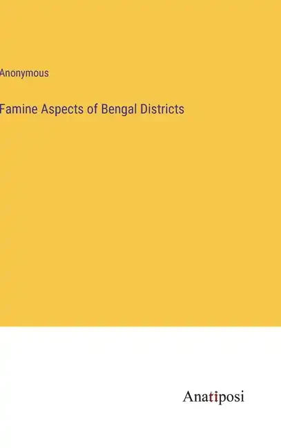 Famine Aspects of Bengal Districts - Hardcover