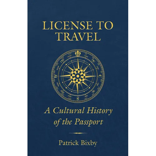 License to Travel: A Cultural History of the Passport - Paperback