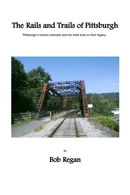 The Rails and Trails of Pittsburgh - Paperback