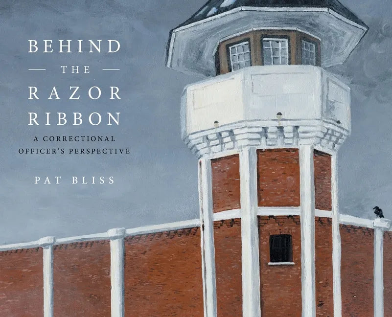 Behind the Razor Ribbon: A Correctional Officer's Perspective - Hardcover
