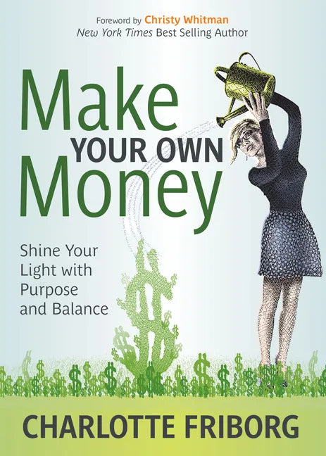 Make Your Own Money: Shine Your Light with Purpose and Balance - Paperback