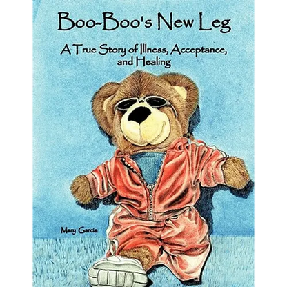 Boo-Boo's New Leg: A True Story of Illness, Acceptance, and Healing - Paperback
