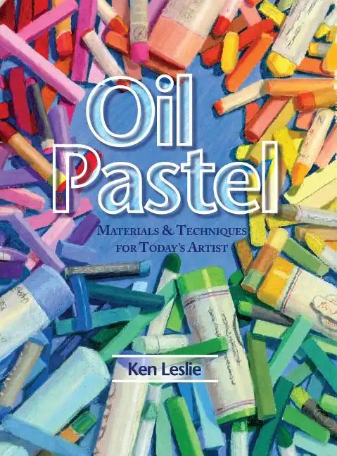 Oil Pastel: Materials and Techniques for Today's Artist - Hardcover