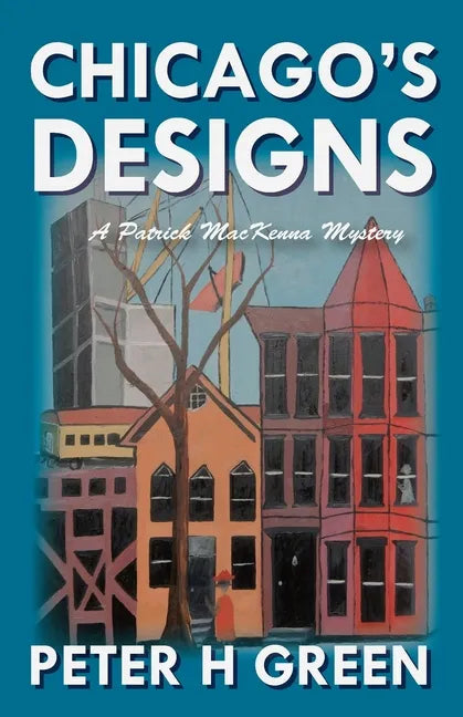 Chicago's Designs: A Patrick MacKenna Mystery - Paperback