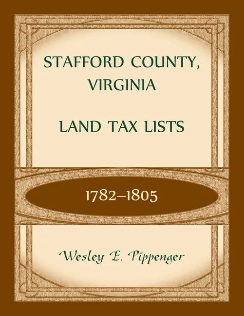 Stafford County, Virginia Land Tax Lists, 1782-1805 - Paperback