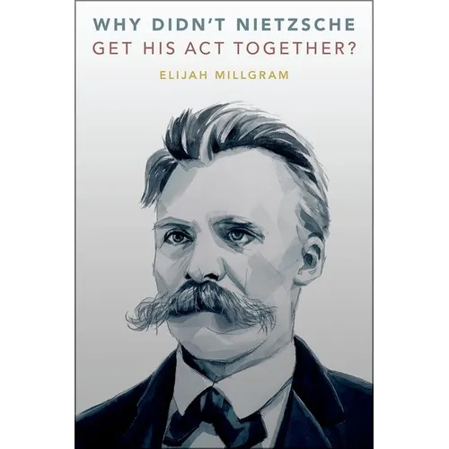 Why Didn't Nietzsche Get His ACT Together? - Hardcover
