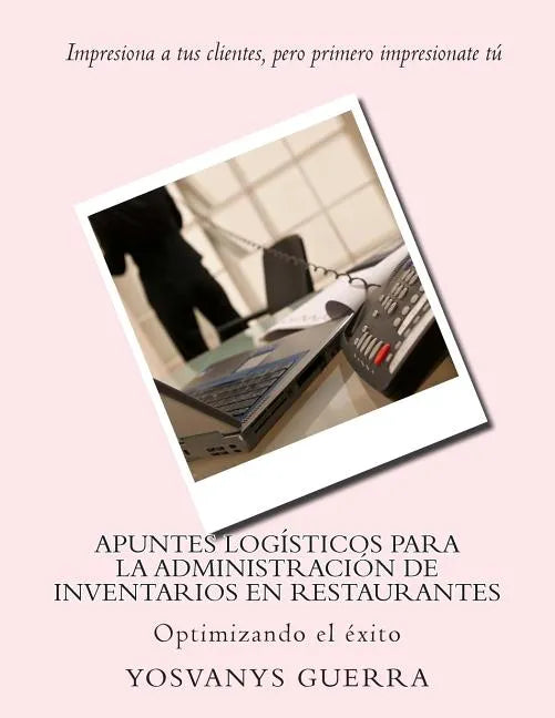 Apuntes logísticos para la administración de inventarios en restaurantes: Optimizando el éxito - Paperback