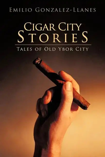 Cigar City Stories: Tales of Old Ybor City - Paperback