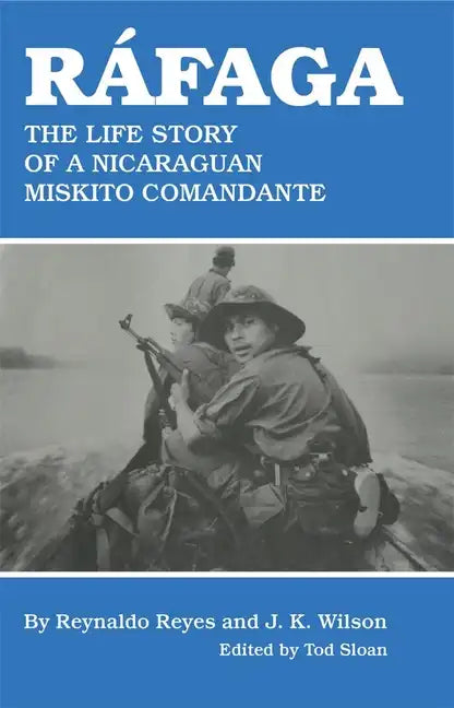 Rafaga: The Life Story of a Nicaraguan Miskito Comandante - Paperback