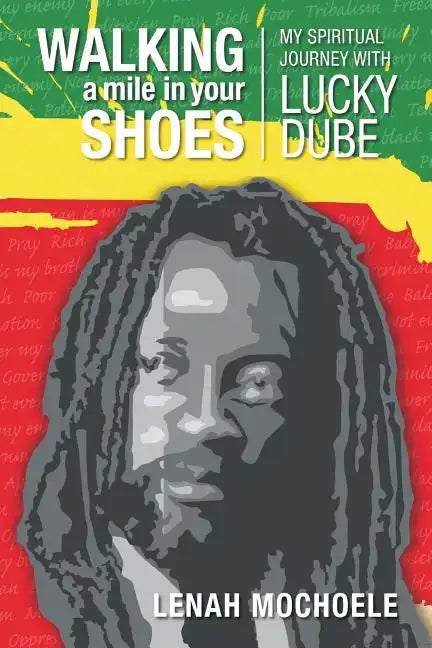 Walking A Mile In Your Shoes: My Spiritual Journey With Lucky Dube - Paperback