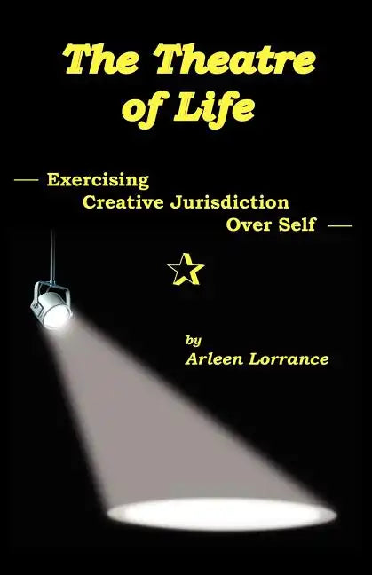 The Theatre of Life: Exercising Creative Jurisdiction Over Self - Paperback