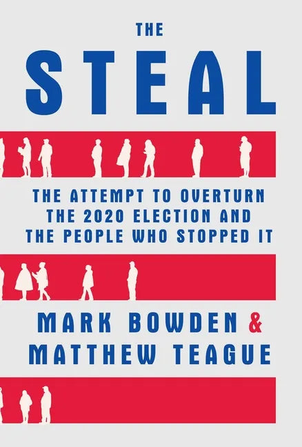 The Steal: The Attempt to Overturn the 2020 Election and the People Who Stopped It - Hardcover