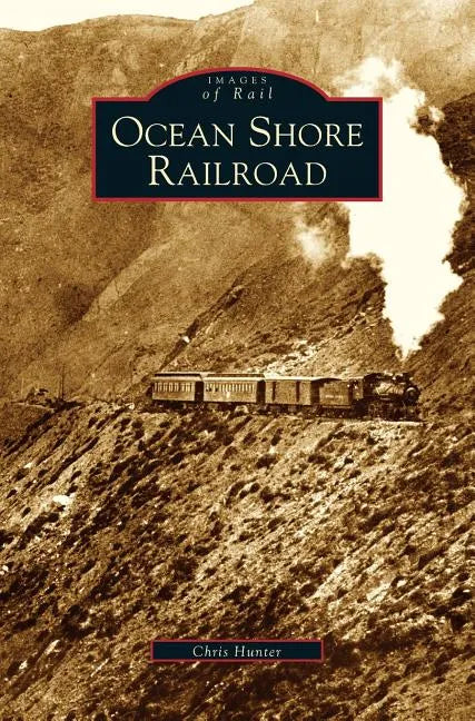 Ocean Shore Railroad - Hardcover