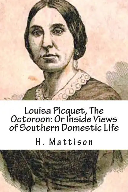 Louisa Picquet, The Octoroon: Or Inside Views of Southern Domestic Life: [Illustrated Edition] - Paperback