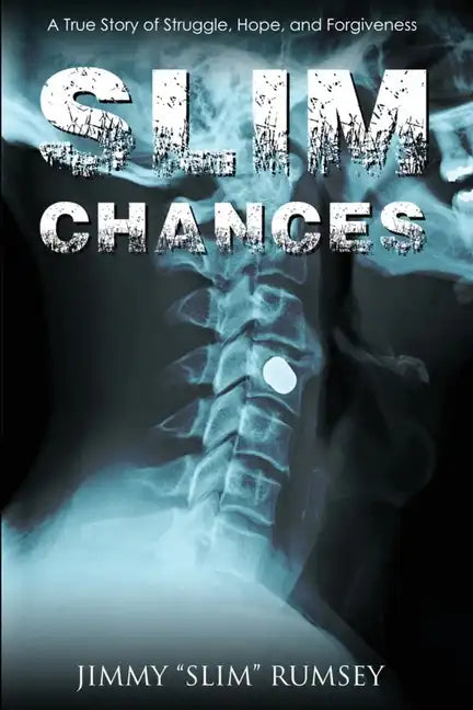 Slim Chances: A True Story of Struggle, Hope, and Forgiveness - Paperback