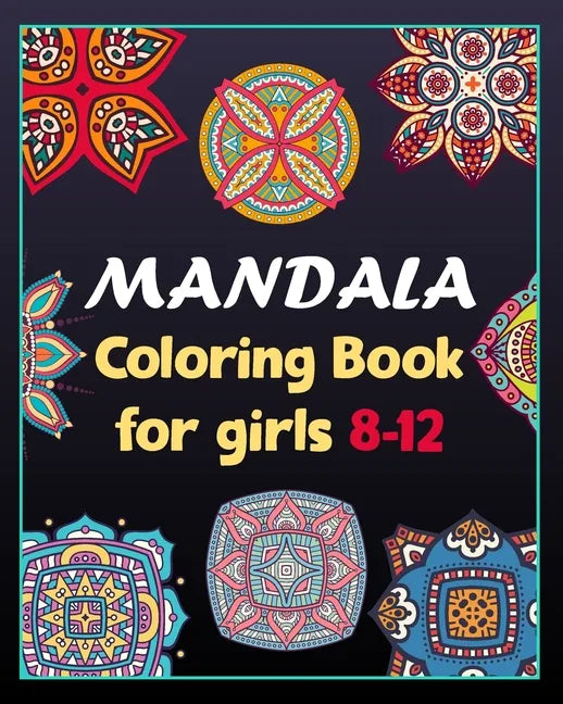Mandala coloring book for girls 8-12: 100 Creative Mandala pages/100 pages/8/10, Soft Cover, Matte Finish/Mandala coloring book - Paperback