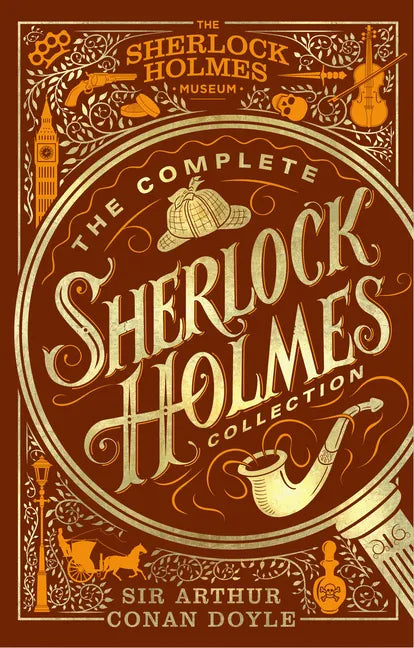 The Complete Sherlock Holmes Collection: An Official Sherlock Holmes Museum Product - Hardcover