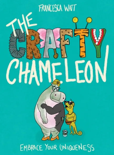 The Crafty Chameleon: Embrace your uniqueness! - Hardcover