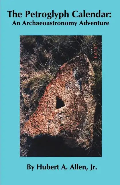 The Petroglyph Calendar: An Archaeoastronomy Adventure - Paperback