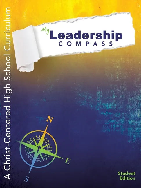 My Leadership Compass: A Christ-Centered High School Curriculum - Student Edition - Paperback