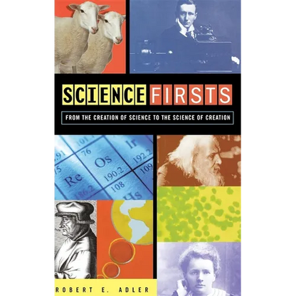Science Firsts: From the Creation of Science to the Science of Creation - Hardcover