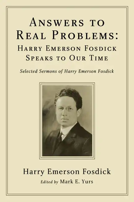 Answers to Real Problems: Harry Emerson Fosdick Speaks to Our Time - Paperback