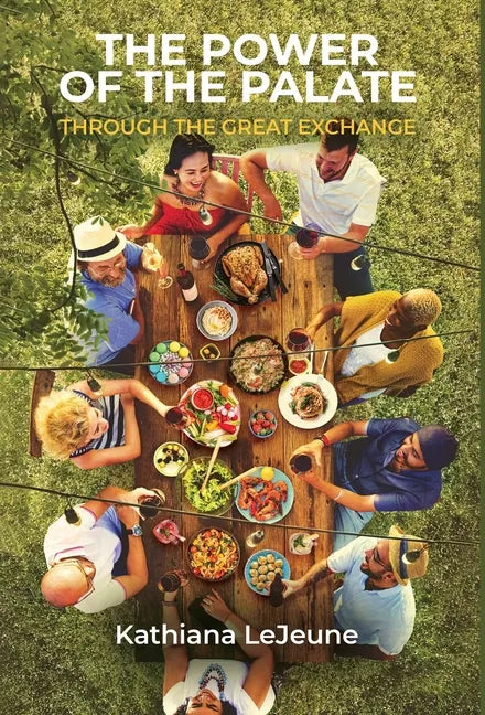 The Power of the Palate: Through the Great Exchange - Hardcover