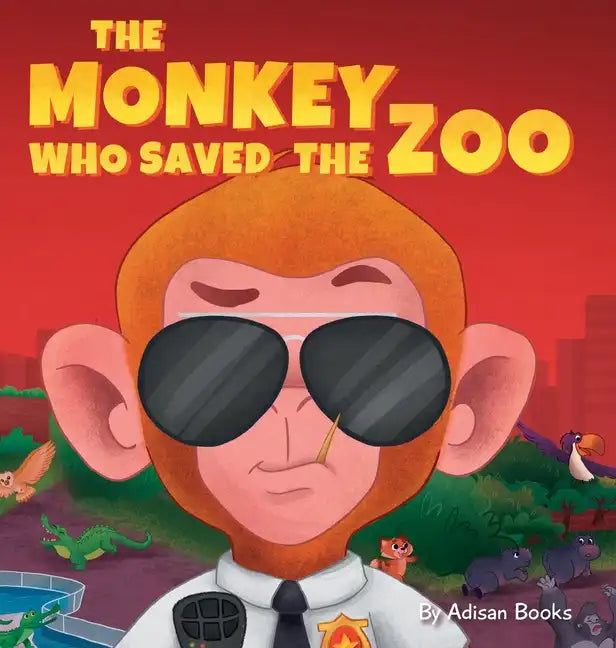 The Monkey Who Saved the Zoo: Chaos of the Grumpy Pirate Penguin - Hardcover