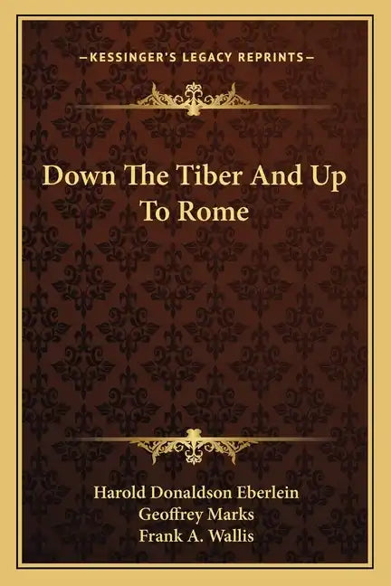Down the Tiber and Up to Rome - Paperback