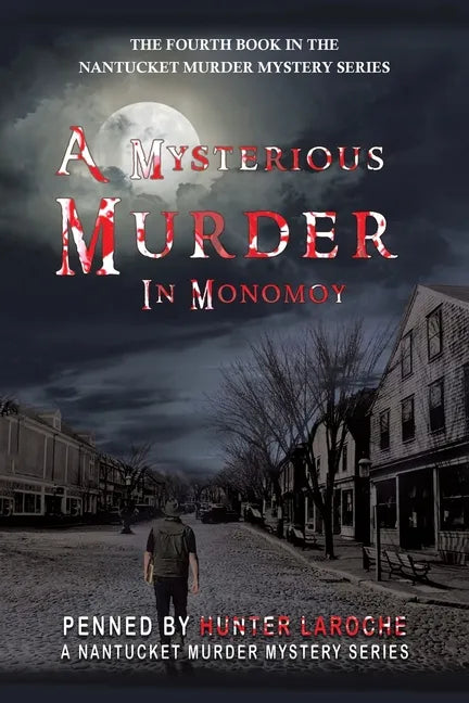 A Mysterious Murder in Monomoy: Penned by Hunter Laroche - Paperback