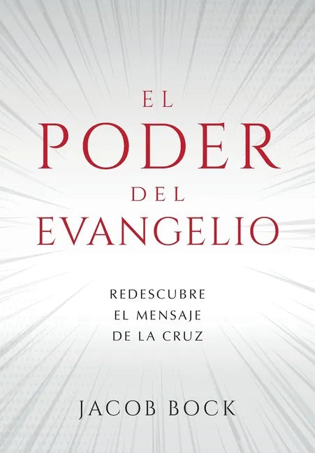 El Poder del Evangelio: Redescubre el mensaje de la Cruz - Paperback