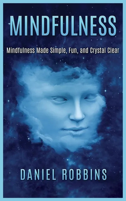 Mindfulness: Mindfulness Made Simple, Fun, and Crystal Clear - Paperback