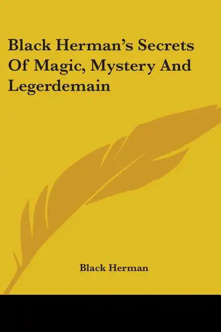Black Herman's Secrets Of Magic, Mystery And Legerdemain - Paperback