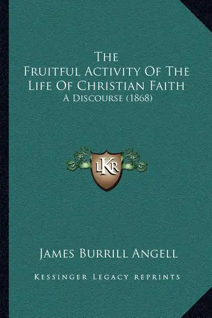 The Fruitful Activity Of The Life Of Christian Faith: A Discourse (1868) - Paperback