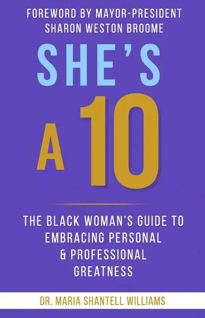 She's A 10: The Black Woman's Guide to Embracing Personal & Professional Greatness - Paperback