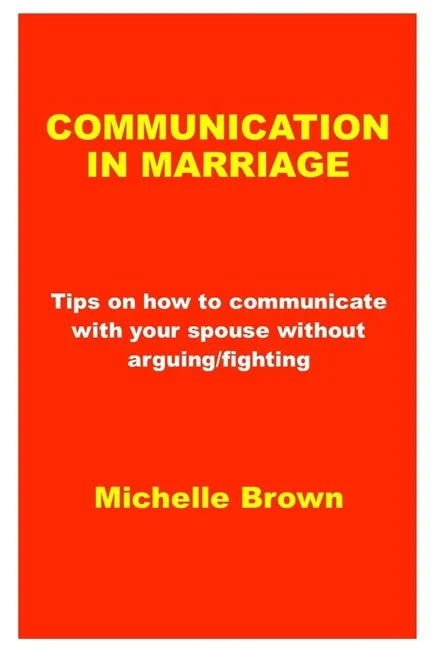 Communication in Marriage: Tips on how to communicate with your spouse without arguing/fighting - Paperback