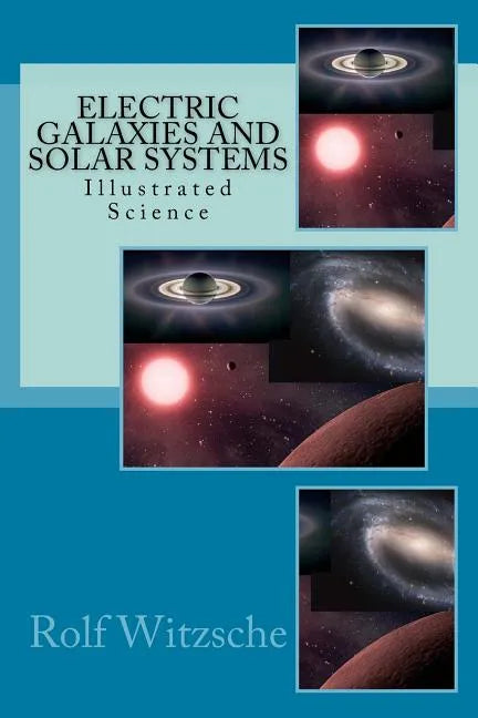 Electric Galaxies and Solar Systems: Illustrated Science - Paperback